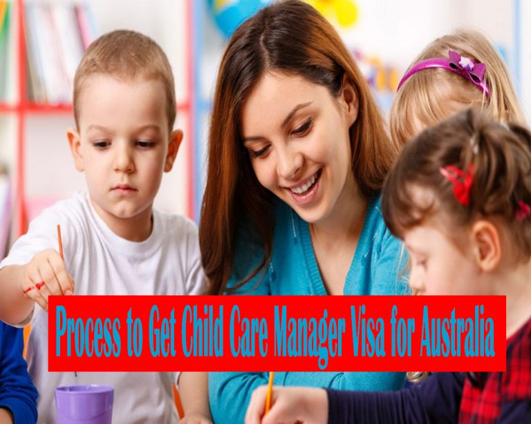 process-to-get-child-care-manager-visa-for-australia-canada-us