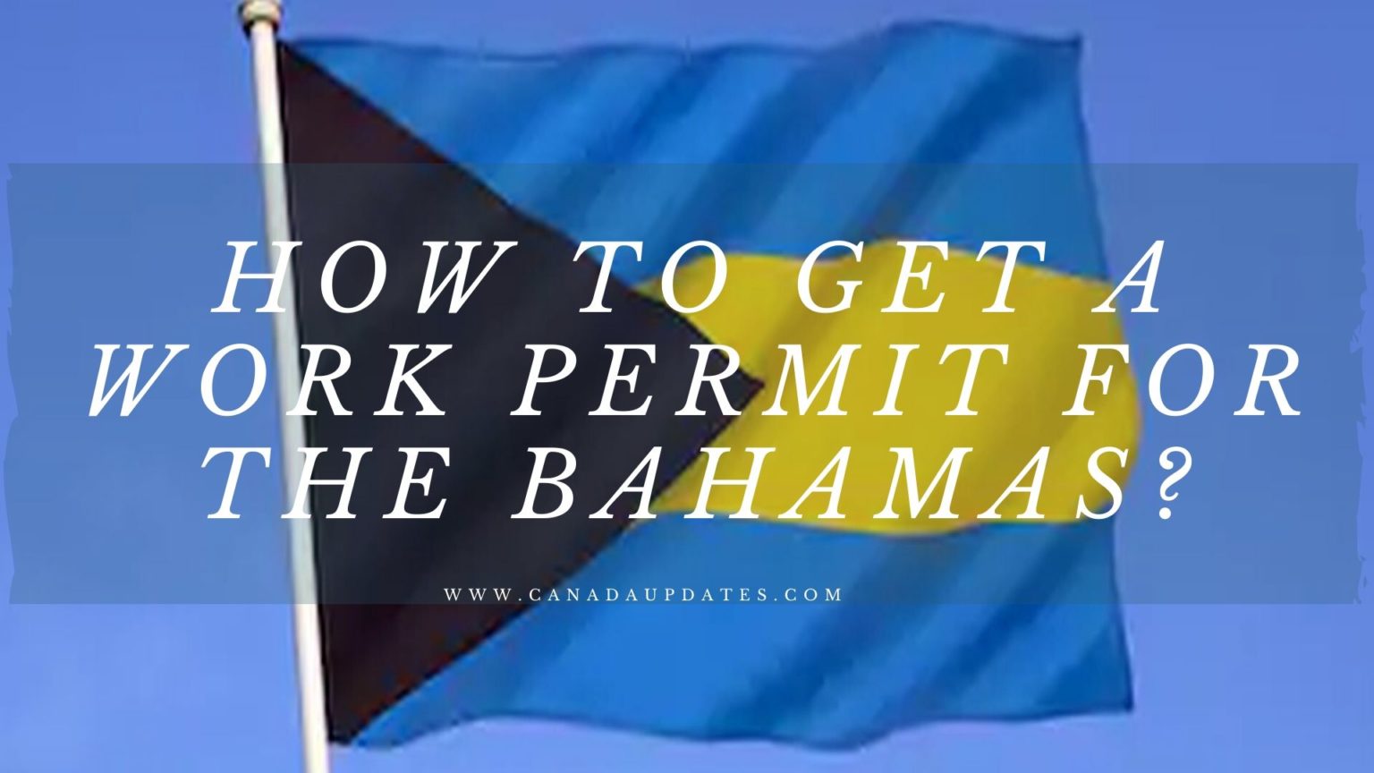 how-to-get-a-work-permit-for-the-bahamas-canada-us-australia-uk