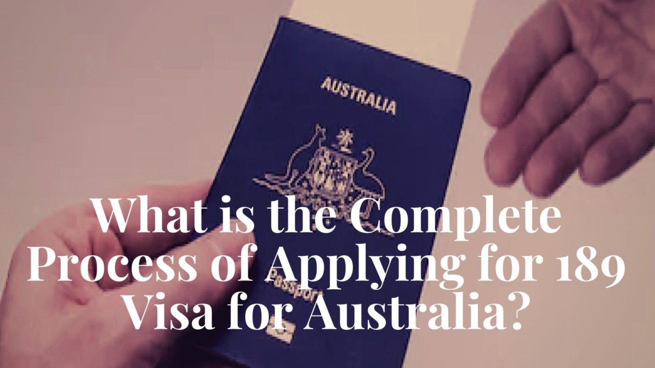 What is the Complete Process of Applying for 189 Visa for Australia ...