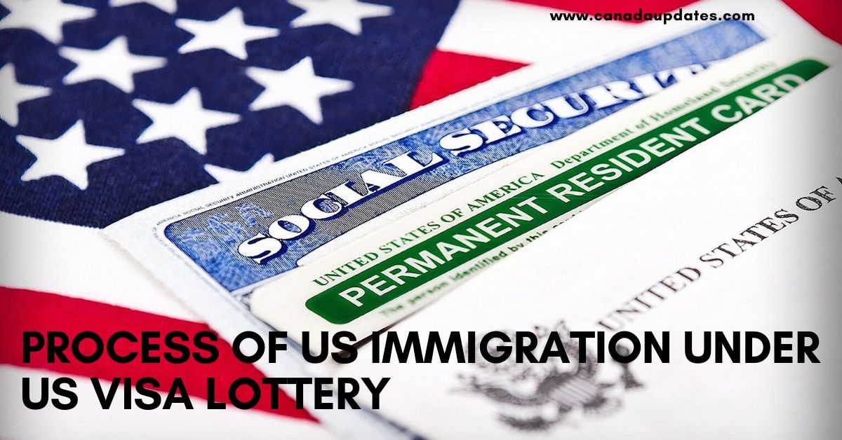 Process of US Immigration under US Visa Lottery – Canada, US, Australia ...